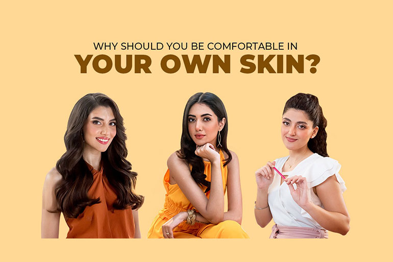Why Should You Be Comfortable In Your Own Skin?